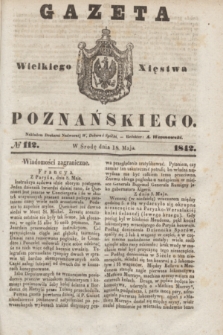 Gazeta Wielkiego Xięstwa Poznańskiego. 1842, № 112 (18 maja)