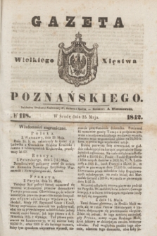 Gazeta Wielkiego Xięstwa Poznańskiego. 1842, № 118 (25 maja)