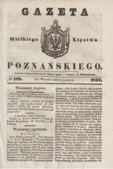 Gazeta Wielkiego Xięstwa Poznańskiego. 1842, № 129 (7 czerwca)
