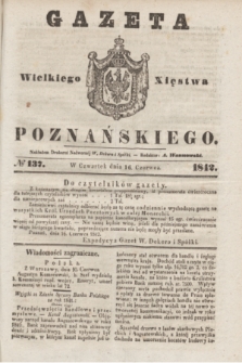 Gazeta Wielkiego Xięstwa Poznańskiego. 1842, № 137 (16 czerwca)