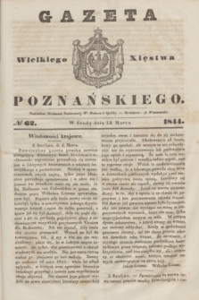 Gazeta Wielkiego Xięstwa Poznańskiego. 1844, № 62 (13 marca)
