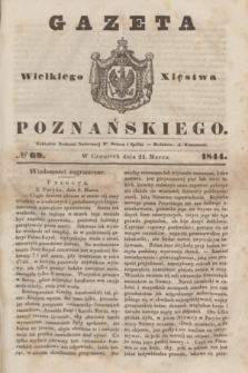 Gazeta Wielkiego Xięstwa Poznańskiego. 1844, № 69 (21 marca)