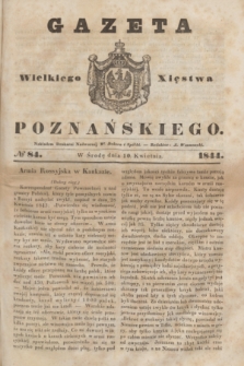 Gazeta Wielkiego Xięstwa Poznańskiego. 1844, № 84 (10 kwietnia)