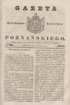 Gazeta Wielkiego Xięstwa Poznańskiego. 1844, № 90 (17 kwietnia)