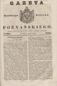 Gazeta Wielkiego Xięstwa Poznańskiego. 1844, № 104 (4 maja)