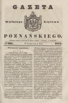 Gazeta Wielkiego Xięstwa Poznańskiego. 1844, № 107 (8 maja)