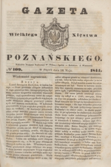 Gazeta Wielkiego Xięstwa Poznańskiego. 1844, № 109 (10 maja)