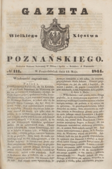 Gazeta Wielkiego Xięstwa Poznańskiego. 1844, № 111 (13 maja)