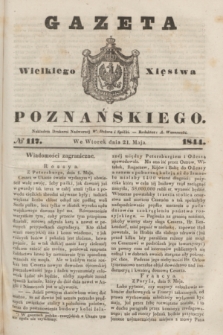 Gazeta Wielkiego Xięstwa Poznańskiego. 1844, № 117 (21 maja)