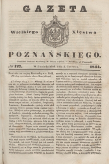 Gazeta Wielkiego Xięstwa Poznańskiego. 1844, № 127 (3 czerwca)