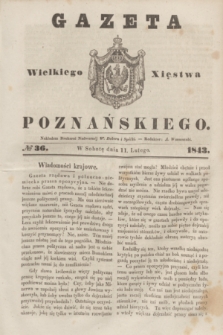 Gazeta Wielkiego Xięstwa Poznańskiego. 1843, № 36 (11 lutego)