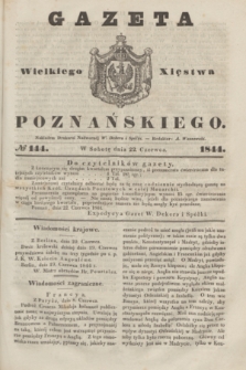 Gazeta Wielkiego Xięstwa Poznańskiego. 1844, № 144 (22 czerwca) + dod.