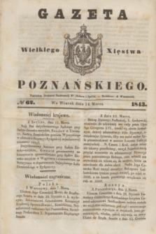 Gazeta Wielkiego Xięstwa Poznańskiego. 1843, № 62 (14 marca)