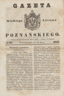 Gazeta Wielkiego Xięstwa Poznańskiego. 1843, № 67 (20 marca)