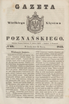 Gazeta Wielkiego Xięstwa Poznańskiego. 1843, № 69 (22 marca)