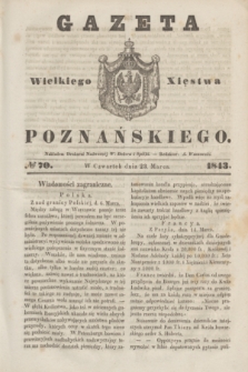 Gazeta Wielkiego Xięstwa Poznańskiego. 1843, № 70 (23 marca)
