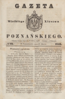 Gazeta Wielkiego Xięstwa Poznańskiego. 1843, № 73 (27 marca)