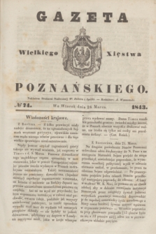 Gazeta Wielkiego Xięstwa Poznańskiego. 1843, № 74 (28 marca)