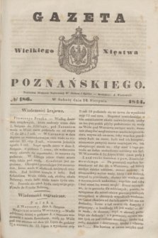 Gazeta Wielkiego Xięstwa Poznańskiego. 1844, № 186 (10 sierpnia)