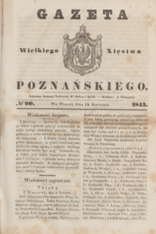 Gazeta Wielkiego Xięstwa Poznańskiego. 1843, № 90 (18 kwietnia)