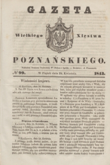 Gazeta Wielkiego Xięstwa Poznańskiego. 1843, № 99 (28 kwietnia)
