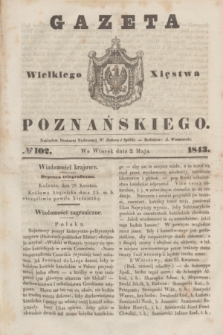 Gazeta Wielkiego Xięstwa Poznańskiego. 1843, № 102 (2 maja)