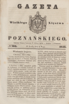 Gazeta Wielkiego Xięstwa Poznańskiego. 1843, № 103 (3 maja)