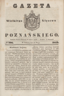 Gazeta Wielkiego Xięstwa Poznańskiego. 1843, № 106 (6 maja)