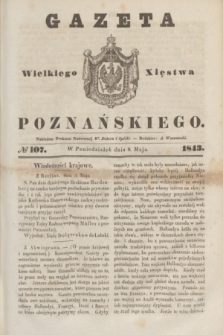 Gazeta Wielkiego Xięstwa Poznańskiego. 1843, № 107 (8 maja)