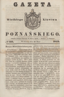 Gazeta Wielkiego Xięstwa Poznańskiego. 1843, № 117 (20 maja)