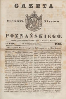 Gazeta Wielkiego Xięstwa Poznańskiego. 1843, № 120 (24 maja)