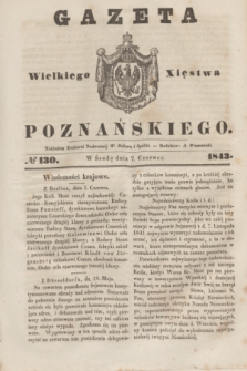 Gazeta Wielkiego Xięstwa Poznańskiego. 1843, № 130 (7 czerwca)