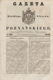 Gazeta Wielkiego Xięstwa Poznańskiego. 1843, № 131 (8 czerwca) + dod.