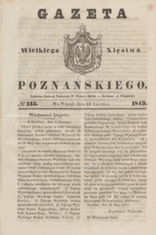 Gazeta Wielkiego Xięstwa Poznańskiego. 1843, № 135 (13 czerwca)