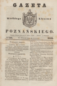 Gazeta Wielkiego Xięstwa Poznańskiego. 1843, № 141 (20 czerwca)