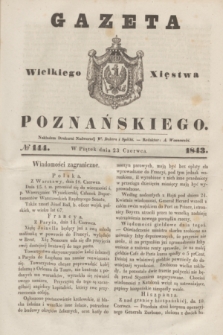 Gazeta Wielkiego Xięstwa Poznańskiego. 1843, № 144 (23 czerwca) + dod.