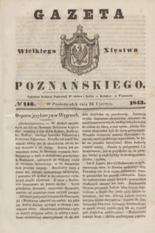 Gazeta Wielkiego Xięstwa Poznańskiego. 1843, № 146 (26 czerwca)