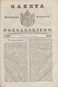 Gazeta Wielkiego Xięstwa Poznańskiego. 1845, № 63 (15 marca)