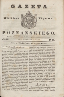 Gazeta Wielkiego Xięstwa Poznańskiego. 1845, № 67 (20 marca)