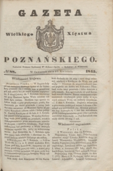 Gazeta Wielkiego Xięstwa Poznańskiego. 1845, № 88 (17 kwietnia)