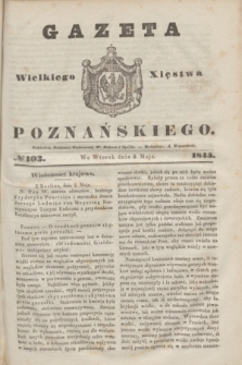 Gazeta Wielkiego Xięstwa Poznańskiego. 1845, № 103 (6 maja)