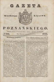 Gazeta Wielkiego Xięstwa Poznańskiego. 1845, № 126 (3 czerwca)
