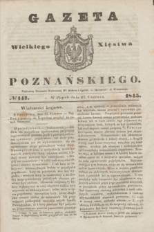 Gazeta Wielkiego Xięstwa Poznańskiego. 1845, № 147 (27 czerwca)