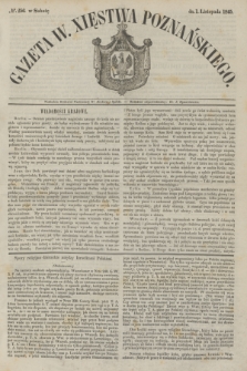 Gazeta W. Xięstwa Poznańskiego. 1845, № 256 (1 listopada)