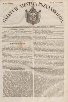 Gazeta W. Xięstwa Poznańskiego. 1846, № 147 (27 czerwca)