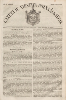 Gazeta W. Xięstwa Poznańskiego. 1847, № 42 (19 lutego)