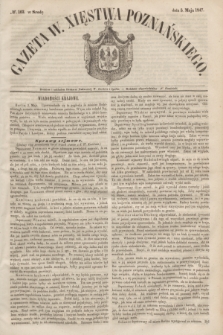 Gazeta W. Xięstwa Poznańskiego. 1847, № 103 (5 maja)