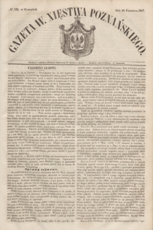 Gazeta W. Xięstwa Poznańskiego. 1847, № 132 (10 czerwca)