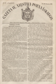 Gazeta W. Xięstwa Poznańskiego. 1847, № 147 (28 czerwca) + dod.