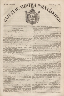 Gazeta W. Xięstwa Poznańskiego. 1847, № 186 (12 sierpnia)